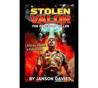 Stolen Valor: The Paperclip Killer: Aliens Abduct Earth's Greatest Fake Hero