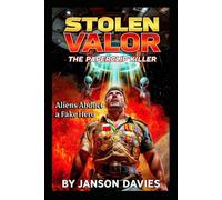 Stolen Valor: The Paperclip Killer: Aliens Abduct Earth's Greatest Fake Hero