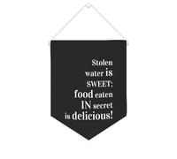 Stolen Water Is Sweet; Food Eaten in Secret Is Delicious! Striscione in tela motivazionale da appendere alla parete, striscione da appendere alla parete, decorazione per la casa, per soggiorno, camera