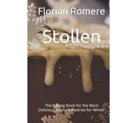 Stollen: The Baking Book for the Most Delicious German Pastries for Winter