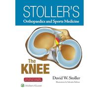 Stoller's Orthopaedics and Sports Medicine: The Knee