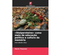 'Stolpersteine' como meio de educação política e cultura da memória: Uma reflexão crítica
