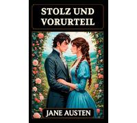Stolz und Vorurteil: Moderne Übersetzung ins Deutsche: mit Reflexionen und Kommentaren
