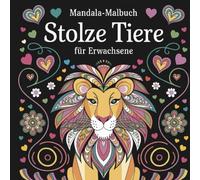 Stolze Tier für Erwachsene: Mandala-Malbuch