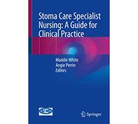 Stoma Care Specialist Nursing: A Guide for Clinical Practice