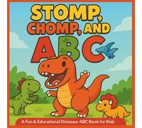Stomp, Chomp, and ABC: A Fun & Educational Dinosaur ABC Book for Kids