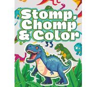 Stomp, Chomp & Color: Dinosaur Coloring Book for Kids Ages 4-8 | Fun and Easy Prehistoric Coloring Pages with Cute Dinosaurs