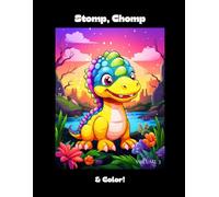 Stomp, Chomp & Color!: The Final Volume of the Dino Coloring Series | Roaring Fun for Kids Ages 4-8