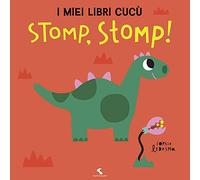 Stomp! Stomp! I miei libri cucù. Ediz. a colori