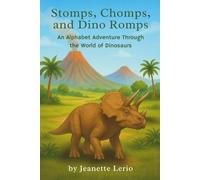 Stomps, Chomps, and Dino Romps: An Alphabet Adventure Through the World of Dinosaurs