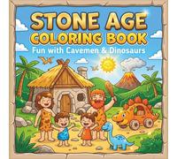 Stone Age Coloring Book for Kids: Fun with Cavemen & Dinosaurs | 50 Easy and Cute Coloring Pages for Kids Ages 3-8