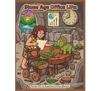 Stone Age Office Life: A Humorous Coloring Book for Adults: Relieve Stress with Prehistoric Professionals, Funny Cavemen, and Dinosaur Desks-A Unique Gift for Coworkers and Office Workers