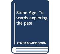 Stone Age: Towards exploring the past