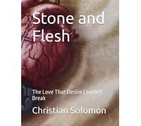 Stone and Flesh: The Love That Desire Couldn't Break