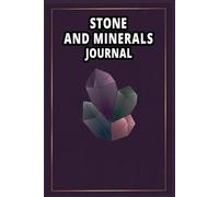 Stone and Minerals Journal: A stone and minerals tracker for personal and professional use to record and organize collection data.