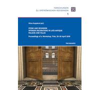 Stone and Splendor. Interior Decorations in Late-antique Palaces and Villas: Proceedings of a Workshop, Trier, 25-26 April 2019