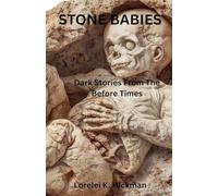 Stone Babies: Dark Stories From the Before Times