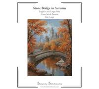 Stone Bridge in Autumn Cross Stitch Pattern - Large Size Edition: Regular and Large Print Cross Stitch Pattern