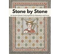 Stone by Stone: An Ancient Mosaic Coloring Book for Relaxation and Focus: Inspired by Roman and Byzantine Floor Designs