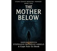 Stone County Monster / Wowzer: Book Two: The Mother Below