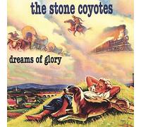 Stone Coyotes - Dreams Of Glory