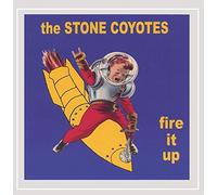 Stone Coyotes - Fire It Up