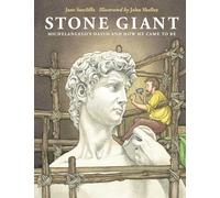 Stone Giant: Michelangelo's David and How He Came to Be