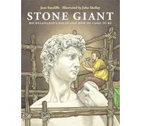 Stone Giant: Michelangelo's David and How He Came to Be