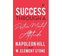 Stone, Napoleon ,Stone Hil SUCCESS THROUGH A POSITIVE MENTAL ATTITUD (Tascabile)