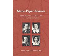 Stone-Paper-Scissors: Shanghai 1921-45 - An Autobiography