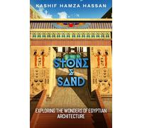 Stone & Sand: Exploring The Wonders of Egyptian Architecture