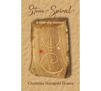 Stone Spiral: A time-slip memoir