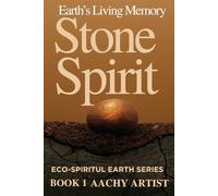 STONE SPIRIT: Earth’s Living Memory BOOK 1 ECO-SPIRITUL EARTH SERIES