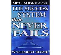 Stone W. Clement - Success System That Never Fails: The Science Of su