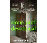 Stone Yard Devotional : Shortlisted for the Booker Prize 2024: Charlotte W...