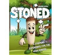 STONED: A Coloring Experience for the High-Minded: A Fun Cannabis Coloring Book for Adults to Relax, Create, and Get Inspired - Perfect for Stoners, Artists, and Weed Lovers