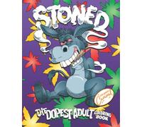 Stoned: The Dopest Adult Coloring Book: A Trippy Stoner Coloring Gift Book for Adults with Funny Animals Smoking Weed, Unique Psychedelic Illustrations for Stress Relief and Relaxation