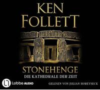 Stonehenge - Die Kathedrale der Zeit: Historischer Roman. Ken Folletts epochaler historischer Roman über den Bau von Stonehenge. Historischer Roman.