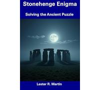Stonehenge Enigma: Solving the Ancient Puzzle