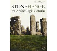 Stonehenge. Fra archeologia e storia - Malagrinò Paolo