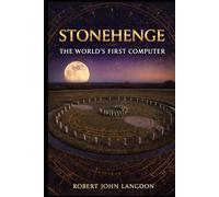 Stonehenge: The World's First Computer