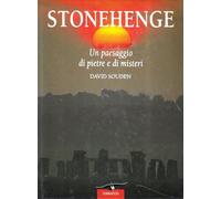 Stonehenge. Un paesaggio di pietre e di misteri