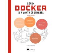 Stoneman Elton Learn Docker in a Month of Lunches, Second Edition (Tascabile)
