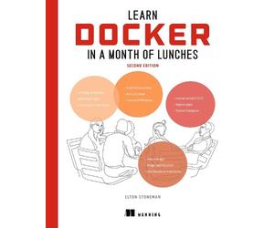 Stoneman Elton Learn Docker in a Month of Lunches, Second Edition (Tascabile)