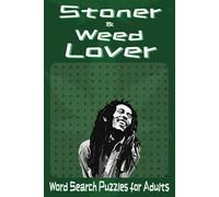 Stoner and Weed Lover Word Search Book for Adults:: Word Searches with Easy to Read Print about Marijuana, Cannabis, Pot Culture, and More | 6x9 ... Gifts for Vacations, Holidays, and Free Time