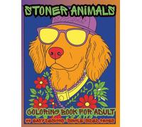 Stoner Animals Coloring Book for Adults: 44 Easy & Bold Designs for Relaxation, Stress Relief & Creative Fun: Funny Chill Animals with Psychedelic Vibes | Single-Sided Pages