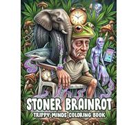 Stoner Brainrot Coloring Book: Your Favourite Viral Meme Characters in Surreal, Trippy, and Psychedelic Patterns Coloring Pages for Adults to Have Fun & Enjoy Smoking
