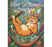 Stoner Cat Moments Coloring Book: Trippy Colouring Pages for Adults - Psychedelic Cannabis Designs, Funny Chill Cat Lovers Art, and Summer Vibes for Relaxation and Stress Relief