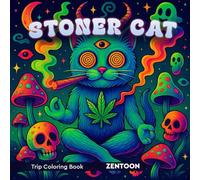 Stoner Cat Trip Coloring Book: Trippy Psychedelic Coloring Book for Adults with Mushrooms Pages, Smoke & Chill Vibes for Relaxation