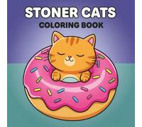 Stoner Cats: A Fun and Relaxing Coloring Book for Adults Featuring 55+ Psychedelic and Bold Illustrations